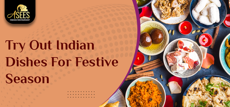 Try Out Indian Dishes For Festive Season