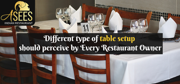  Different type of table setup should perceive by Every Restaurant Owner