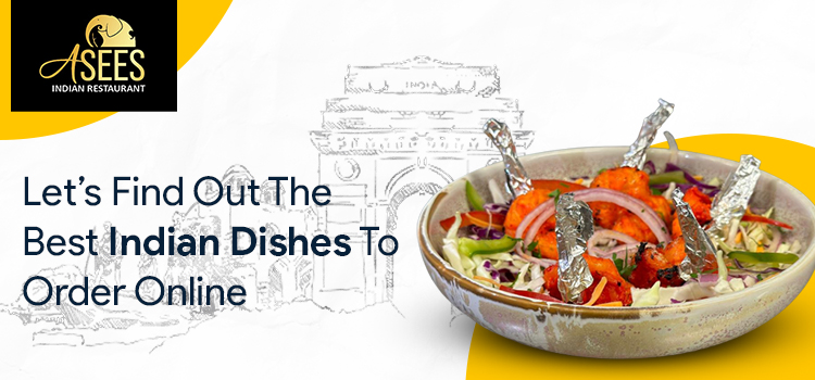 : Let’s Find Out The Best Indian Dishes To Order Online