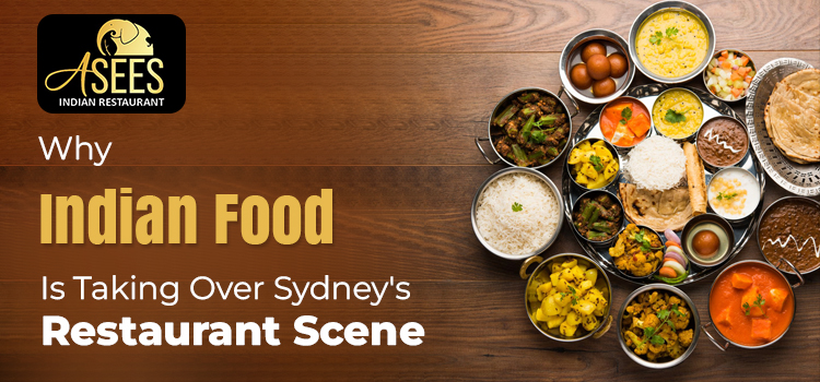 Why Indian Food Is Taking Over Sydney's Restaurant Scene
