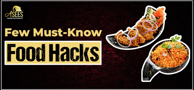 Few Must-Know Food Hacks