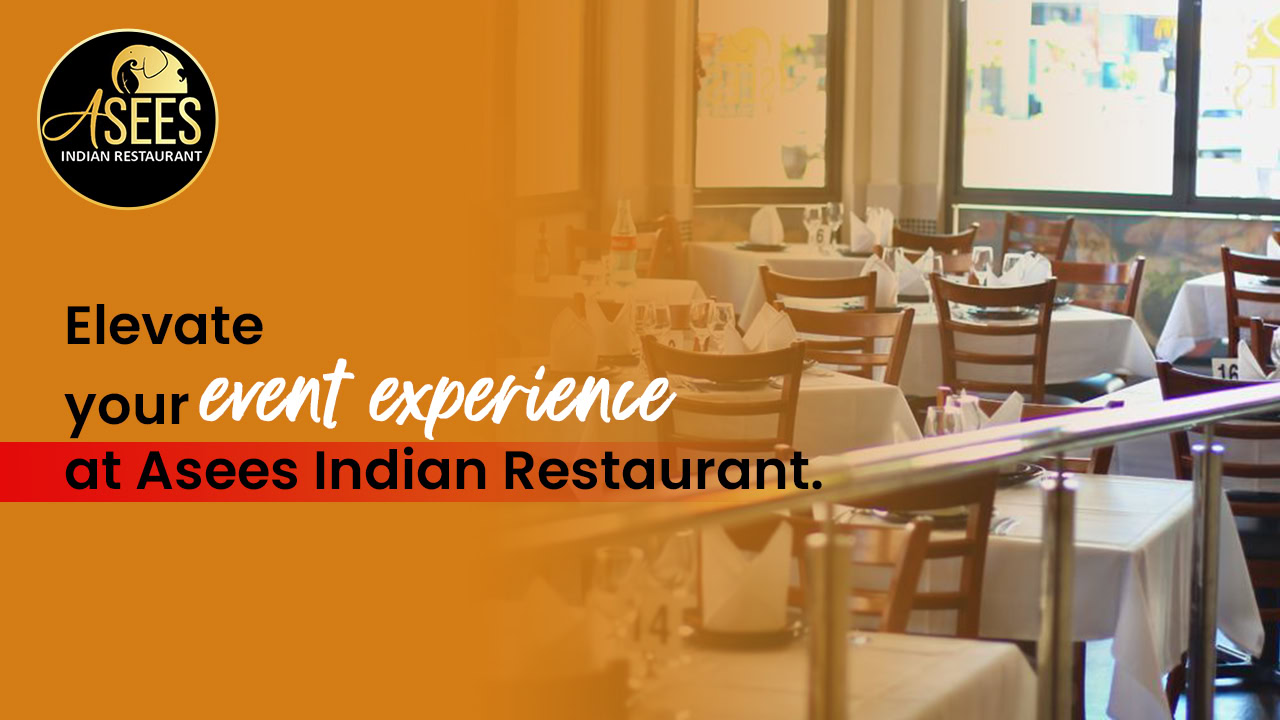 Elevate your event experience at Asees Indian Restaurant.